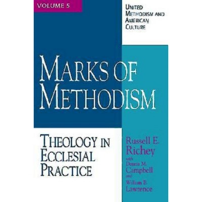 United Methodism and American Culture Volume 5: Marks of Methodism - by  Dennis M Campbell & Russell E Richey & William B Lawrence (Paperback)