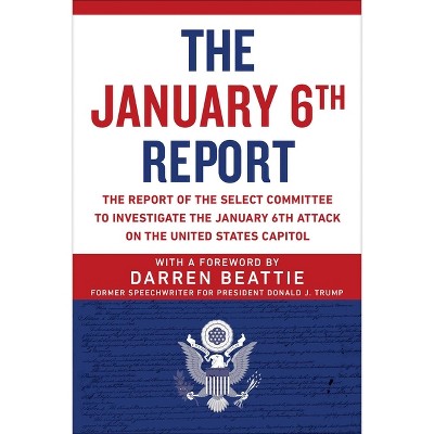 The January 6th Report - by  Select Committee to Investigate the January 6th Attack on the Us Capitol (Paperback)