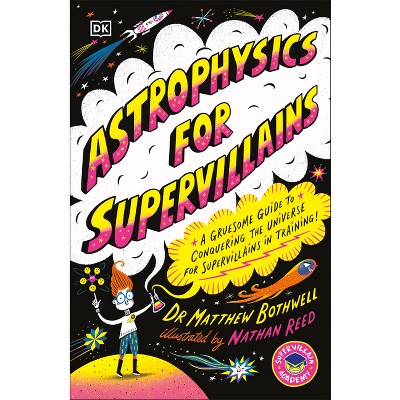 Astrophysics for Supervillains - (Supervillian Academy) by  Matthew Bothwell (Paperback)