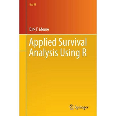 Applied Survival Analysis Using R - (Use R!) by  Dirk F Moore (Paperback)
