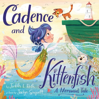 Cadence and Kittenfish - by  Judith L Roth (Hardcover)