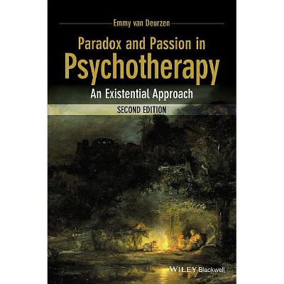 Paradox and Passion in Psychotherapy - 2nd Edition by  Emmy Van Deurzen (Paperback)