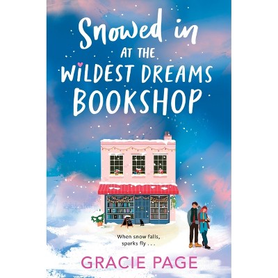 Snowed in at the Wildest Dreams Bookshop - by  Gracie Page (Paperback)