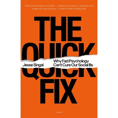 The Quick Fix - by  Jesse Singal (Paperback)