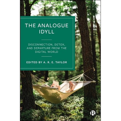 The Analogue Idyll - by  Alexander R E Taylor (Hardcover)