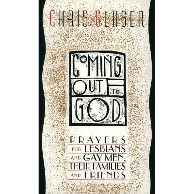 Coming Out to God - by  Chris Glaser (Paperback)