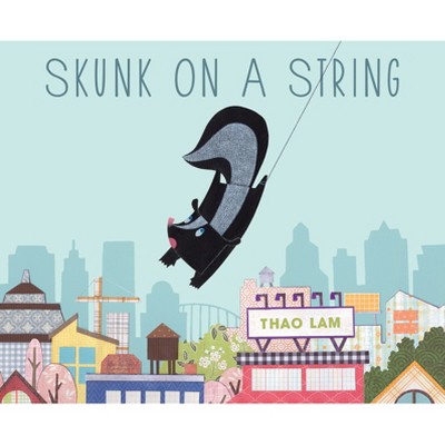 Skunk on a String - by  Thao Lam (Hardcover)
