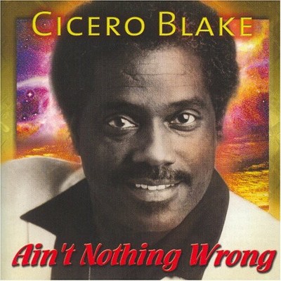 Cicero Blake - Ain't Nothing Wrong (CD)