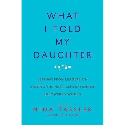 What I Told My Daughter - by  Nina Tassler (Paperback)