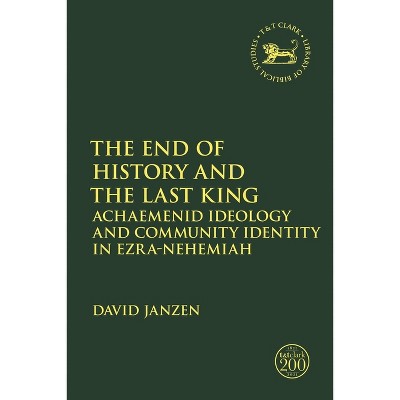 The End of History and the Last King - (Library of Hebrew Bible/Old Testament Studies) by  David Janzen (Paperback)