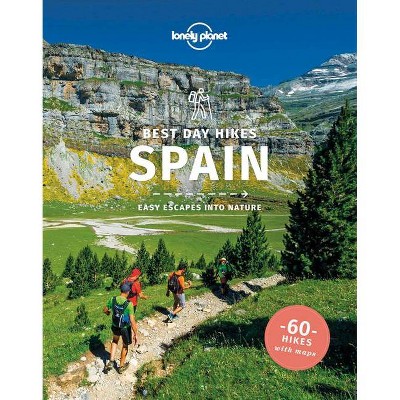 Lonely Planet Best Day Hikes Spain - (Hiking Guide) by  Stuart Butler & Anna Kaminski & John Noble & Zora O'Neill (Paperback)