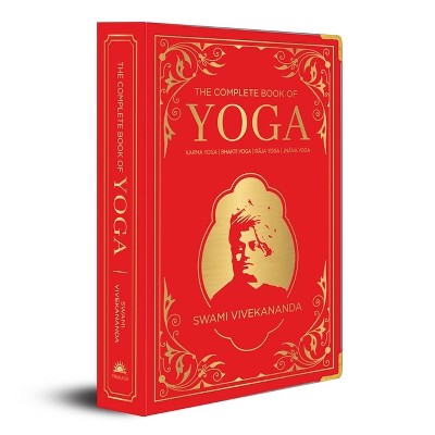 The Complete Book of Yoga - by  Swami Vivekananda (Hardcover)