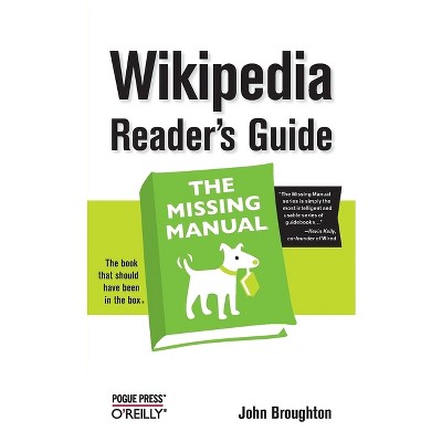 Wikipedia Reader's Guide: The Missing Manual - by  John Broughton (Paperback)
