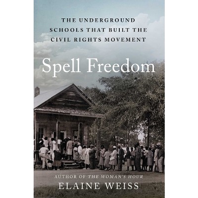 Spell Freedom - by  Elaine Weiss (Hardcover)