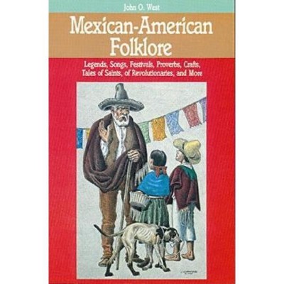 Mexican-American Folklore - (American Folklore Series) by  John O West (Paperback)