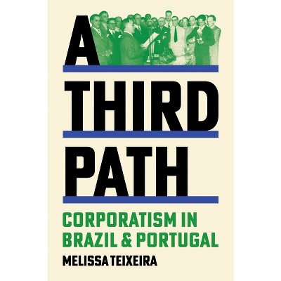 A Third Path - (Histories of Economic Life) by Melissa Teixeira