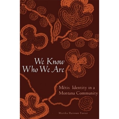 We Know Who We Are - by  Martha Harroun Foster (Paperback)