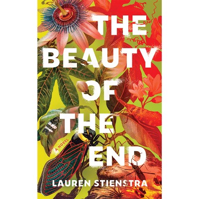 The Beauty of the End - by Lauren Stienstra