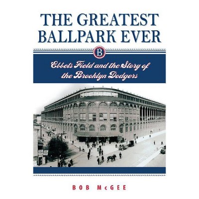 The Greatest Ballpark Ever - Annotated by  Bob McGee (Paperback)