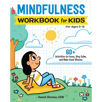 Mindfulness Workbook for Kids - (Health and Wellness Workbooks for Kids) by  Hannah Sherman (Paperback)