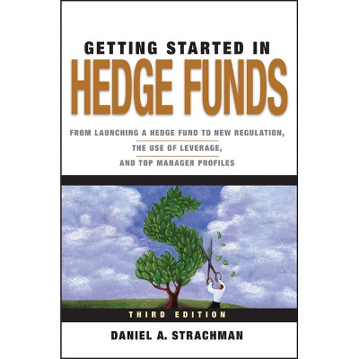 Getting Started in Hedge Funds - (Getting Started In...) 3rd Edition by  Daniel A Strachman (Paperback)