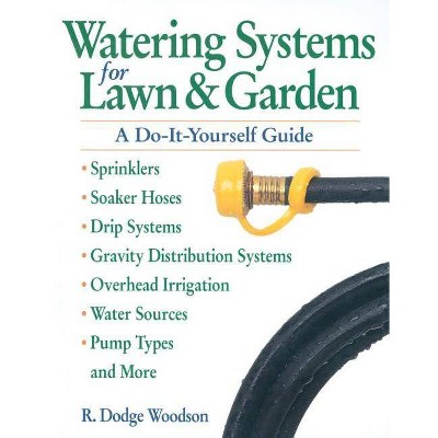 Watering Systems for Lawn & Garden - by  R Dodge Woodson (Paperback)