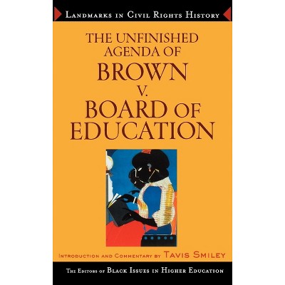 The Unfinished Agenda of Brown v. Board of Education - (Landmarks in Civil Rights History) by  James Anderson & Dara N Byrne (Hardcover)