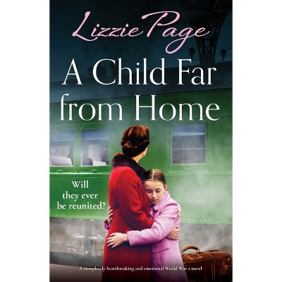 A Child Far from Home - (The Wartime Evacuees) by  Lizzie Page (Paperback)