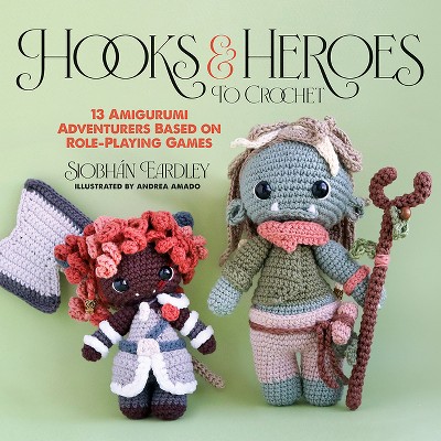 Hooks & Heroes to Crochet - by  Siobhán Eardley (Paperback)