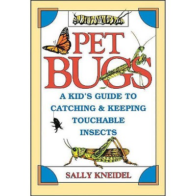 Pet Bugs - by  Sally Kneidel (Paperback)