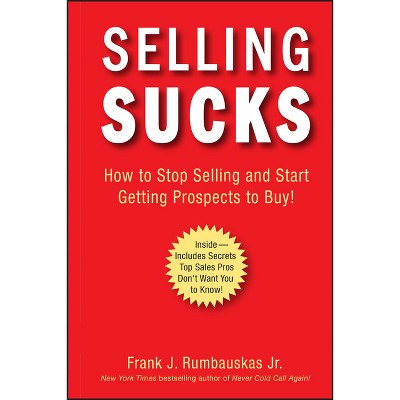 Selling Sucks - by  Frank J Rumbauskas (Hardcover)