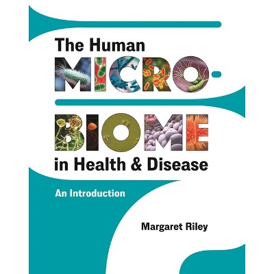 The Human Microbiome in Health and Disease - by  Margaret Riley (Paperback)