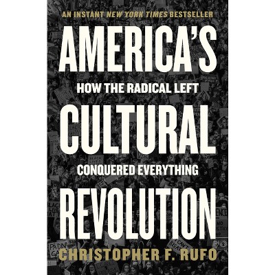 America's Cultural Revolution - by  Christopher F Rufo (Hardcover)