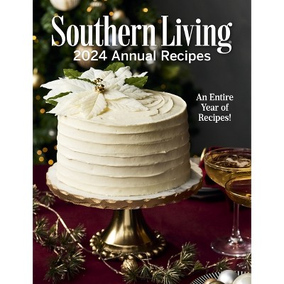 Southern Living 2024 Annual Recipes - by  Editors of Southern Living (Hardcover)