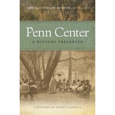 Penn Center - by  Orville Vernon Burton & Wilbur Cross (Paperback)