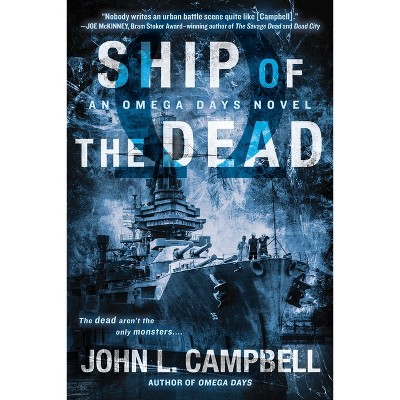 Ship of the Dead - (Omega Days Novel) by  John L Campbell (Paperback)