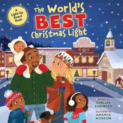 The World's Best Christmas Light - by  Chelsea Tornetto (Board Book)