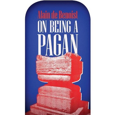 On Being a Pagan - by  Alain De Benoist (Paperback)