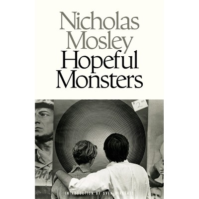 Hopeful Monsters - by  Nicholas Mosley (Paperback)