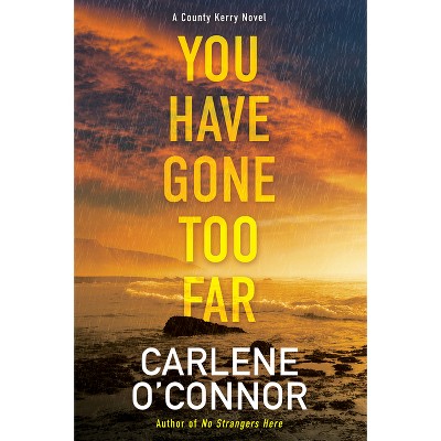 You Have Gone Too Far - (A County Kerry Novel) by Carlene O'Connor