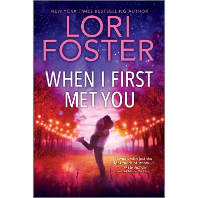 When I First Met You - by  Lori Foster (Paperback)