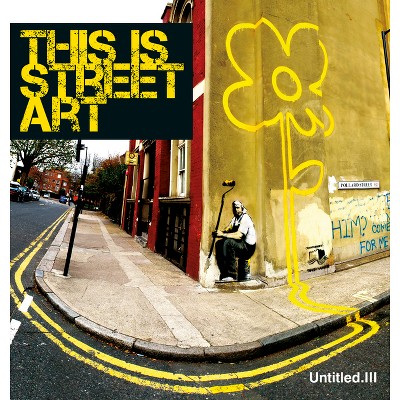 Untitled III. This Is Street Art - 2nd Edition (Hardcover)