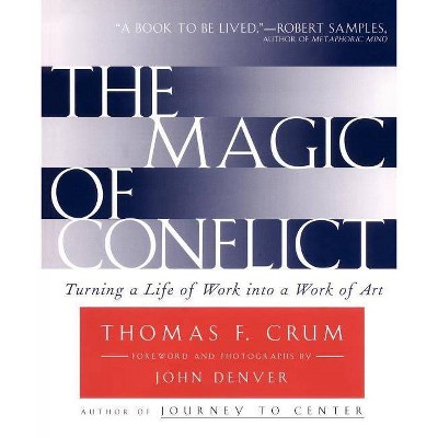 The Magic of Conflict - by  Thomas Crum (Paperback)