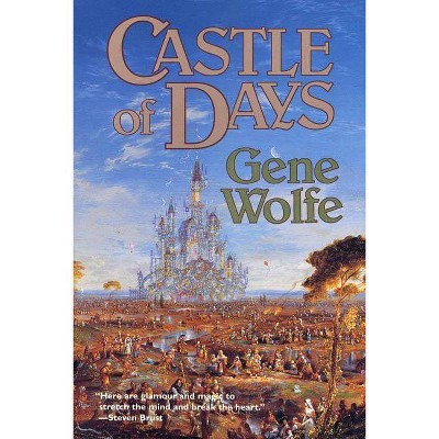 Castle of Days - by  Gene Wolfe (Paperback)