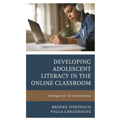 Developing Adolescent Literacy in the Online Classroom - by  Brooke Eisenbach & Paula Greathouse (Paperback)
