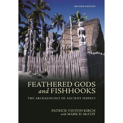 Feathered Gods and Fishhooks - 2nd Edition by  Patrick Vinton Kirch & Mark D McCoy (Paperback)