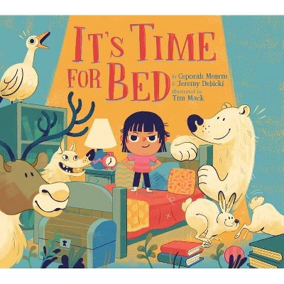 It's Time for Bed - by  Ceporah Mearns & Jeremy Debicki (Hardcover)