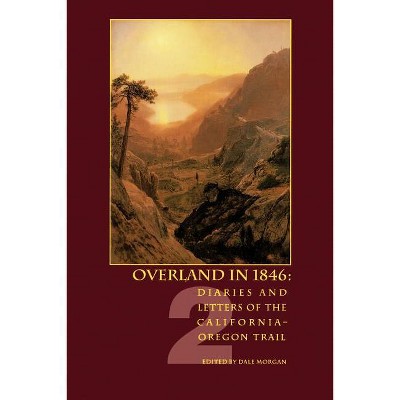 Overland in 1846 - by  Dale L Morgan (Paperback)