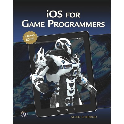 IOS for Game Programmers - (Computer Science) by  Allen Sherrod (Paperback)