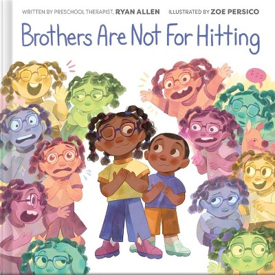 Brothers Are Not for Hitting (a Kind and Caring Kids Picture Book Series for Kids) - by  Ryan Allen (Hardcover)